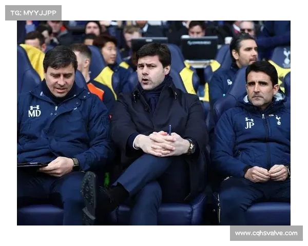 如何从战术与管理角度理解波切蒂诺加盟热刺的深层原因